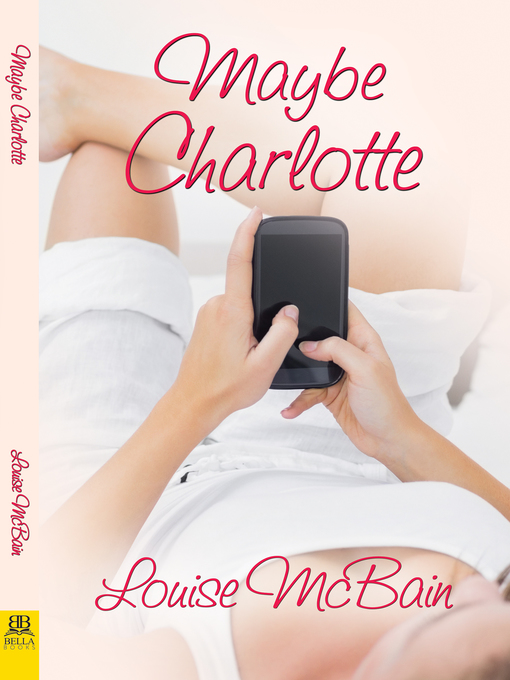 Title details for Maybe Charlotte by Louise McBain - Available